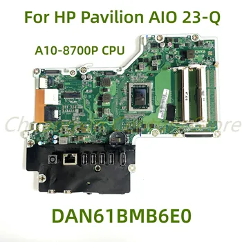 Sobib HP Pavilion AIO 23-Q 23-Q010 23-Q029 Sülearvuti emaplaadi DAN61BMB6E0 koos A10-8700P CPU 100% Testitud Täis Tööd